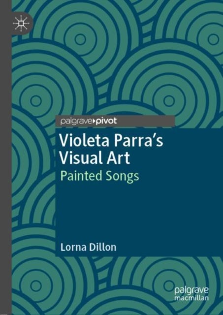 Violeta Parra's Visual Art - Painted Songs