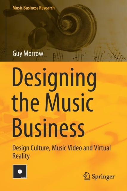 Designing the Music Business - Design Culture, Music Video and Virtual Reality