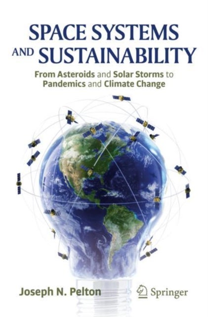 Space Systems and Sustainability - From Asteroids and Solar Storms to Pandemics and Climate Change