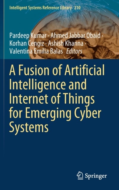 A Fusion of Artificial Intelligence and Internet of Things for Emerging Cyber Systems
