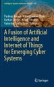 A Fusion of Artificial Intelligence and Internet of Things for Emerging Cyber Systems
