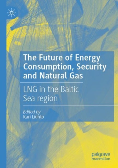 The Future of Energy Consumption, Security and Natural Gas - LNG in the Baltic Sea region