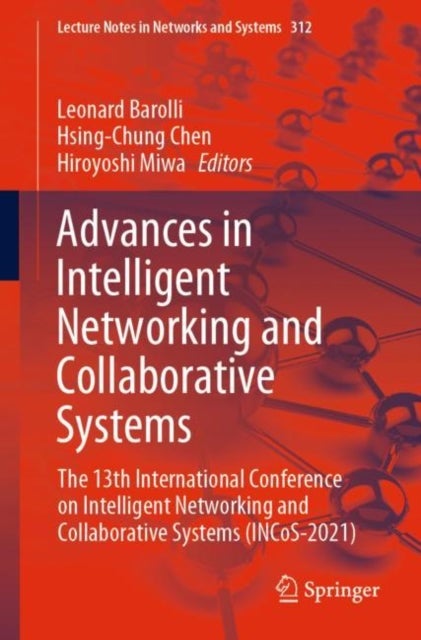 Advances in Intelligent Networking and Collaborative Systems - The 13th International Conference on Intelligent Networking and Collaborative Systems (INCoS-2021)