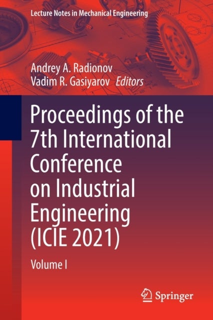 Proceedings of the 7th International Conference on Industrial Engineering (ICIE 2021) - Volume I