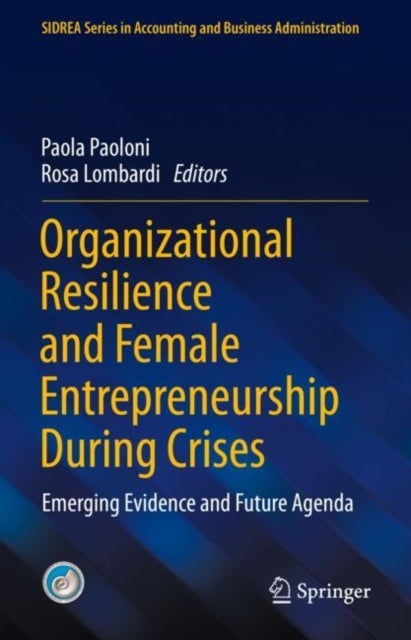 Organizational Resilience and Female Entrepreneurship During Crises - Emerging Evidence and Future Agenda