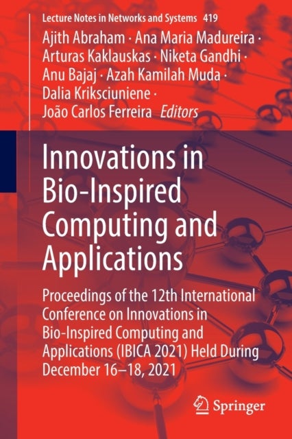 Innovations in Bio-Inspired Computing and Applications - Proceedings of the 12th International Conference on Innovations in Bio-Inspired Computing and Applications (IBICA 2021) Held During December 16–18, 2021