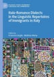 Italo-Romance Dialects in the Linguistic Repertoires of Immigrants in Italy