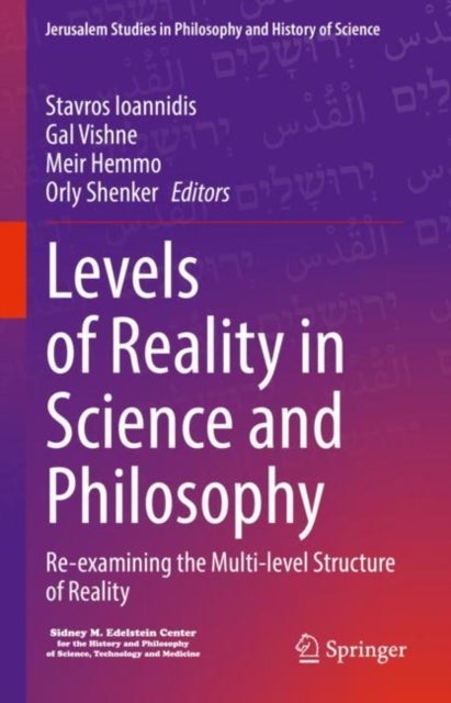 Levels of Reality in Science and Philosophy - Re-examining the Multi-level Structure of Reality