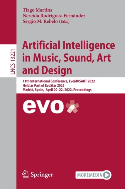 Artificial Intelligence in Music, Sound, Art and Design - 11th International Conference, EvoMUSART 2022, Held as Part of EvoStar 2022, Madrid, Spain, April 20–22, 2022, Proceedings
