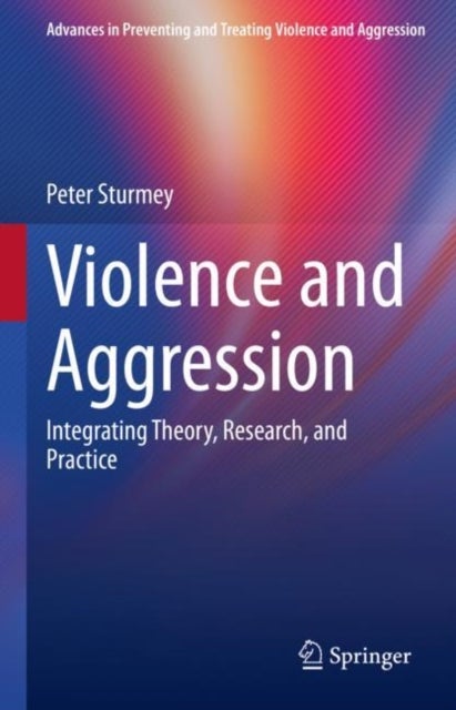 Violence and Aggression - Integrating Theory, Research, and Practice