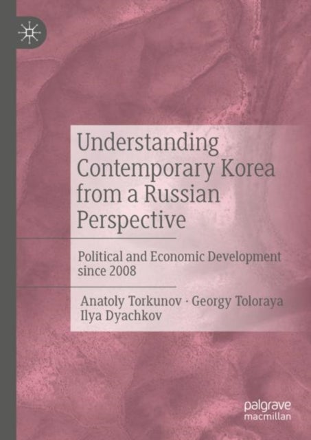Understanding Contemporary Korea from a Russian Perspective - Political and Economic Development since 2008