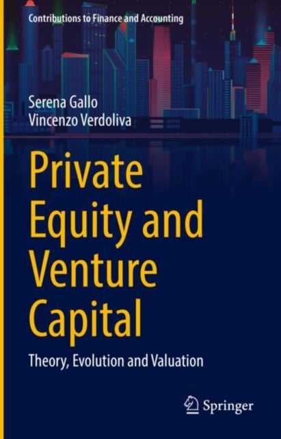 Private Equity and Venture Capital - Theory, Evolution and Valuation