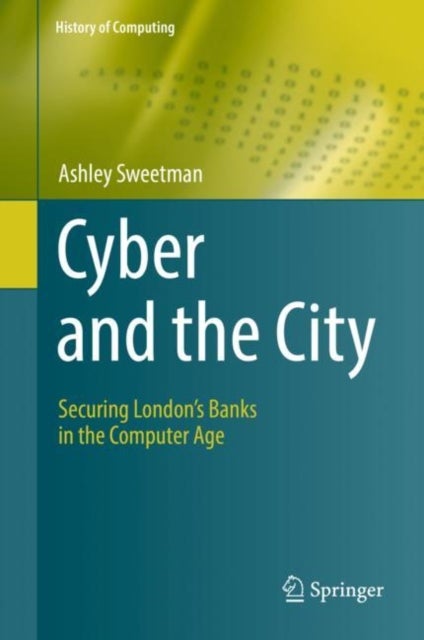 Cyber and the City - Securing London’s Banks in the Computer Age