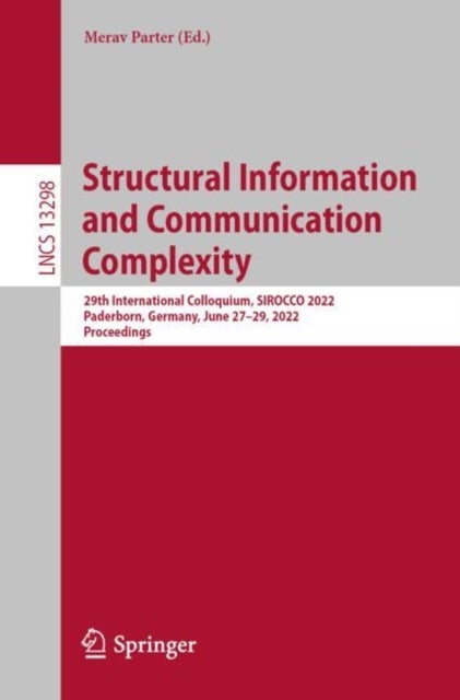 Structural Information and Communication Complexity - 29th International Colloquium, SIROCCO 2022, Paderborn, Germany, June 27–29, 2022, Proceedings