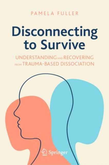 Disconnecting to Survive - Understanding and Recovering from Trauma-based Dissociation