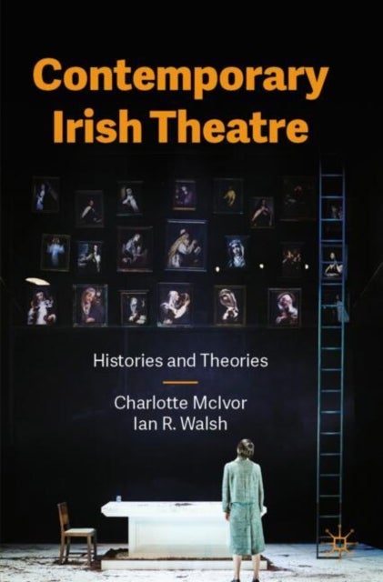 Contemporary Irish Theatre - Histories and Theories