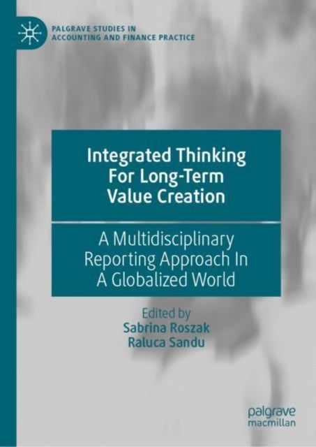 Integrated Thinking for Long-term Value Creation - A Multidisciplinary Reporting Approach In A Globalized World