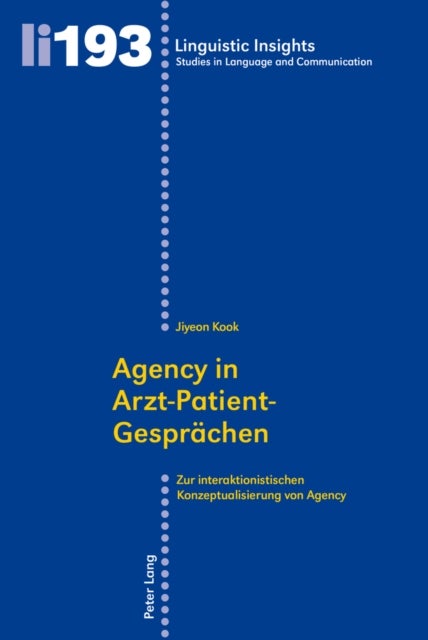 Agency in Arzt–Patient-Gespraechen - Zur Interaktionistischen Konzeptualisierung Von Agency
