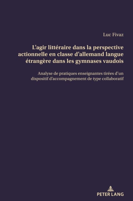 L’agir littéraire dans la perspective actionnelle en classe d’allemand langue étrangère dans les gymnases vaudois - German Language and Literature
