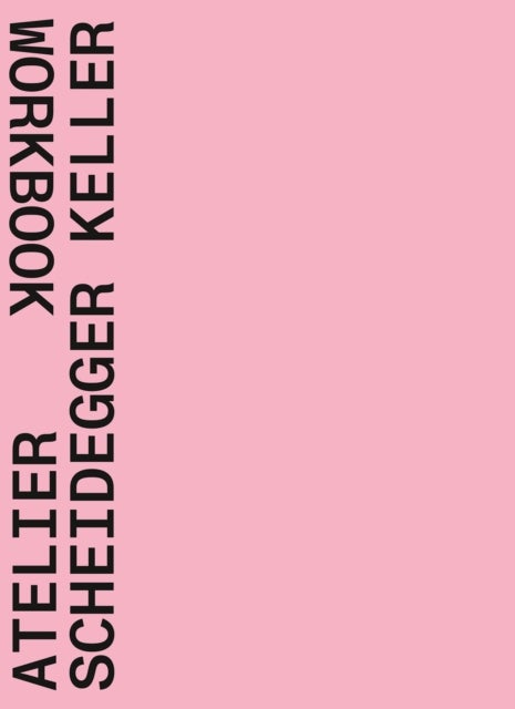Atelier Scheidegger Keller - Workbook