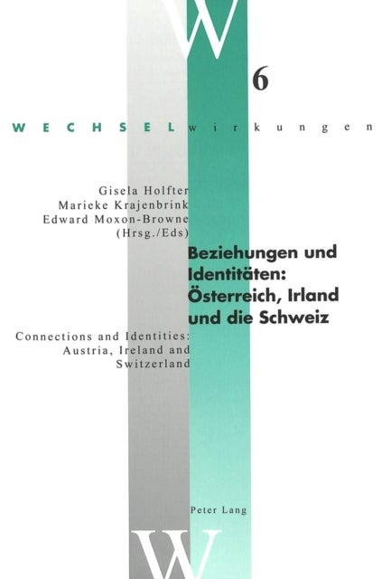 Beziehungen und Identitaeten: Oesterreich, Irland und die Schweiz- Connections and Identities: Austria, Ireland and Switzerland