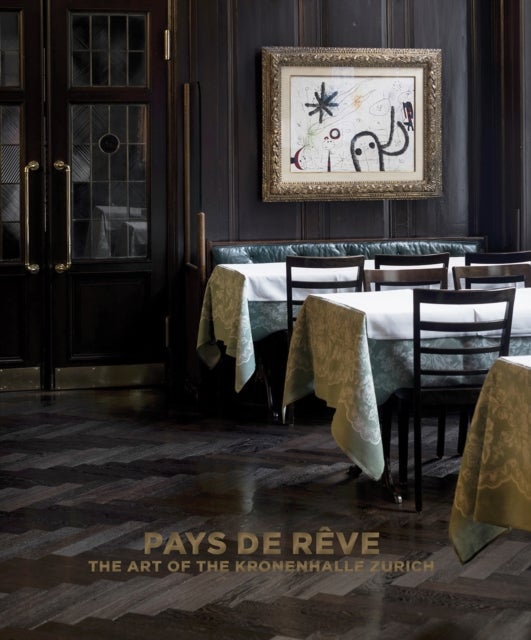 Pays de rêve - The Art of the Kronenhalle Zurich