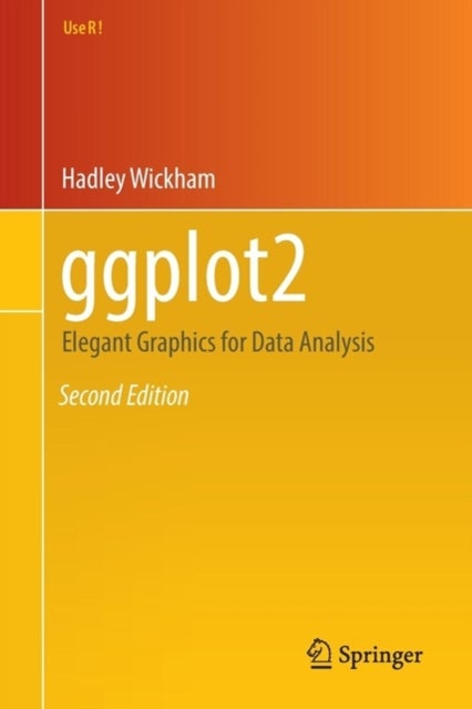 ggplot2 - Elegant Graphics for Data Analysis