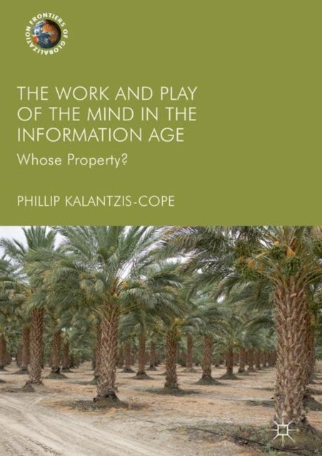 Owning the Work and Play of the Mind in the Information Age - Whose Property?