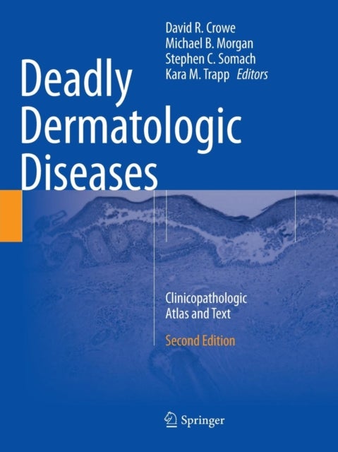 Deadly Dermatologic Diseases - Clinicopathologic Atlas and Text