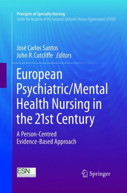 European Psychiatric/Mental Health Nursing in the 21st Century - A Person-Centred Evidence-Based Approach