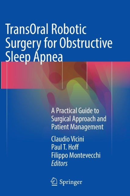 TransOral Robotic Surgery for Obstructive Sleep Apnea - A Practical Guide to Surgical Approach and Patient Management
