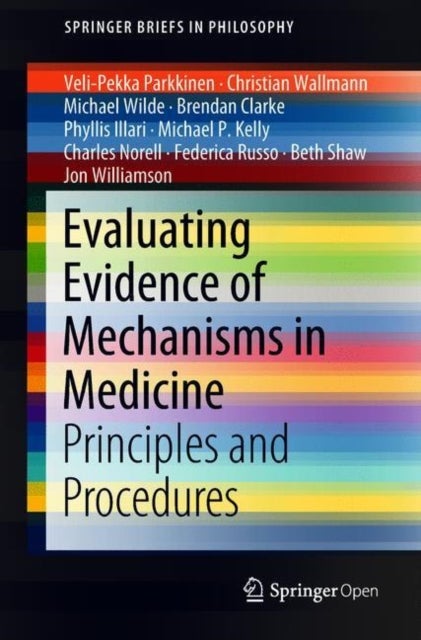 Evaluating Evidence of Mechanisms in Medicine - Principles and Procedures