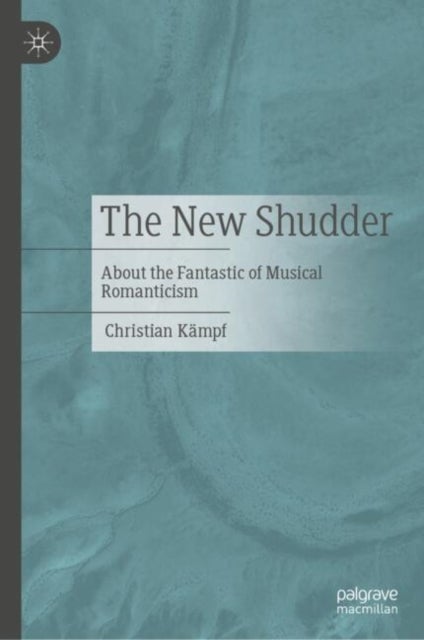 Der Neue Schauder - About the Fantastic of Musical Romanticism