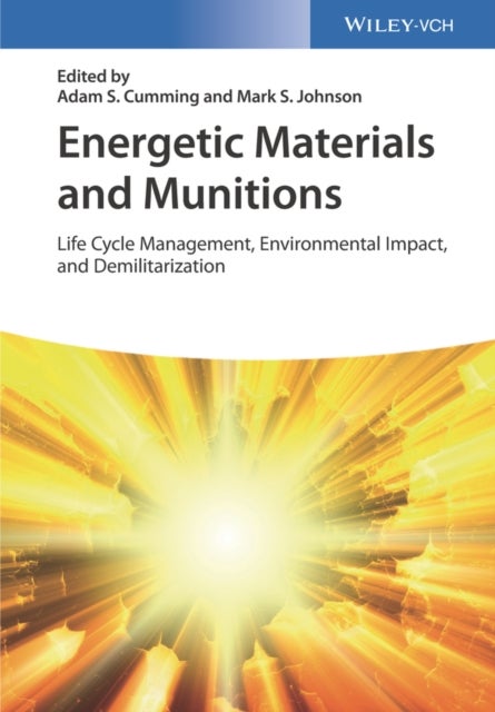 Energetic Materials and Munitions – Life Cycle Management, Environmental Impact and Demilitarization - Life Cycle Management, Environmental Impact, and Demilitarization