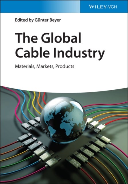 The Global Cable Industry – Materials, Markets, Pr oducts - Materials, Markets, Products