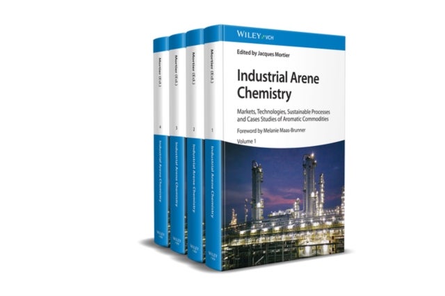 Industrial Arene Chemistry – Markets, Technologies, Sustainable Processes and Case Studies of Aromatic Commodities - Markets, Technologies, Sustainable Processes and Cases Studies of Aromatic Commodities, 4 Volume Set