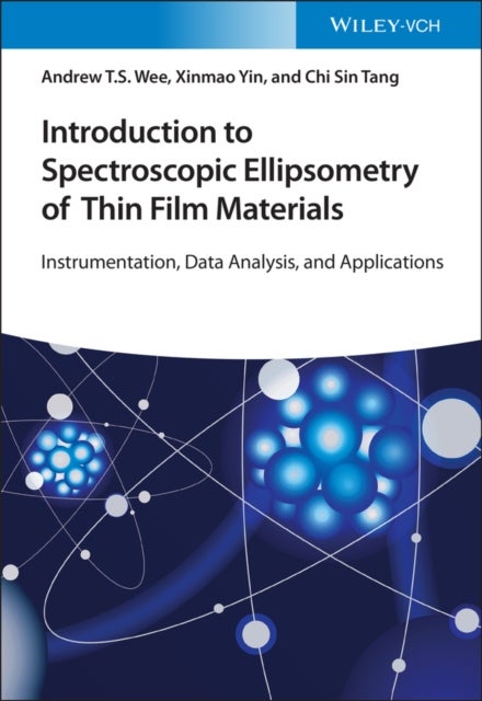 Introduction to Spectroscopic Ellipsometry of Thin  Film Materials – Instrumentation, Data Analysis and Applications - Instrumentation, Data Analysis, and Applications
