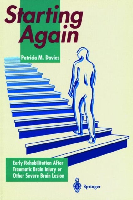Starting Again - Early Rehabilitation After Traumatic Brain Injury or Other Severe Brain Lesion