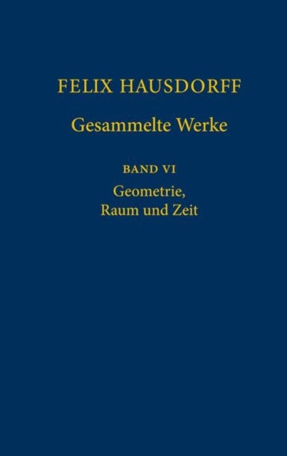 Felix Hausdorff - Gesammelte Werke Band - Geometrie, Raum und Zeit