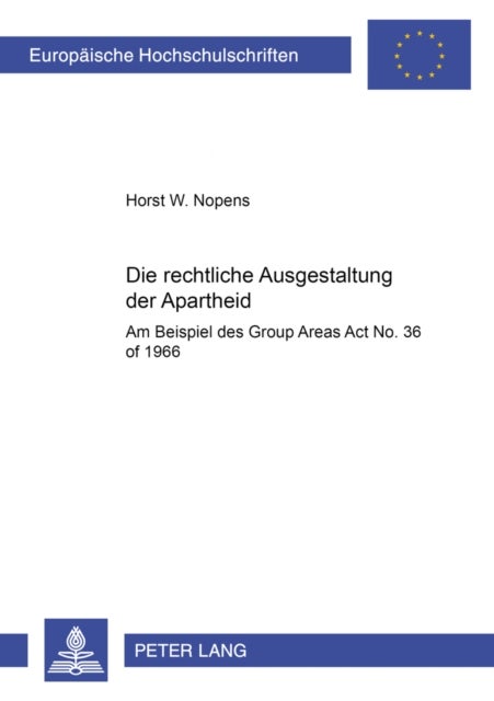 Die Rechtliche Ausgestaltung Der Apartheid - Am Beispiel Des Group Areas ACT No. 36 of 1966