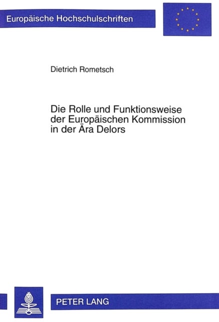 Die Rolle und Funktionsweise der Europaeischen Kommission in der Aera Delors