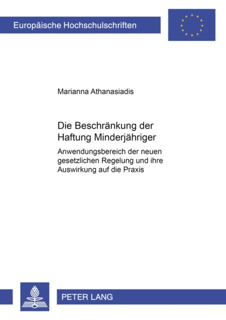 Die Beschraenkung der Haftung Minderjaehriger - Anwendungsbereich Der Neuen Gesetzlichen Regelung Und Ihre Auswirkung Auf Die Praxis