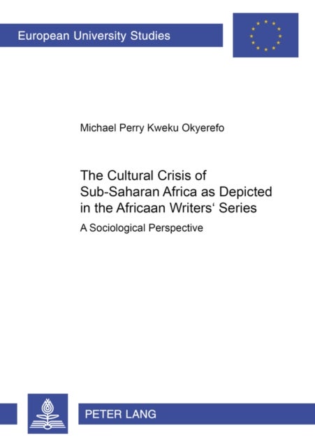 The Cultural Crisis of Sub-Saharan Africa as Depicted in the African Writers’ Series - A Sociological Perspective