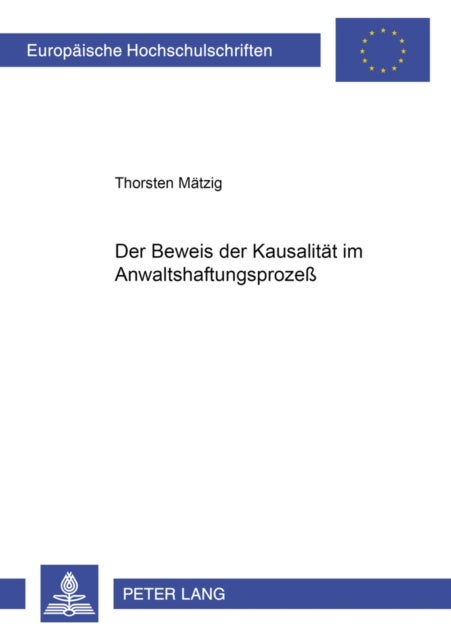 Der Beweis Der Kausalitaet Im Anwaltshaftungsprozess