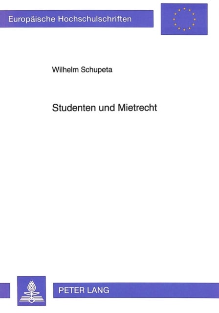 Studenten und Mietrecht - Eine Untersuchung Ausgewaehlter Mietrechtlicher Probleme Unter Besonderer Beruecksichtigung Der Rechtsprobleme Bei Der Vermietung Von Wohnraum in Studentenwohnheimen