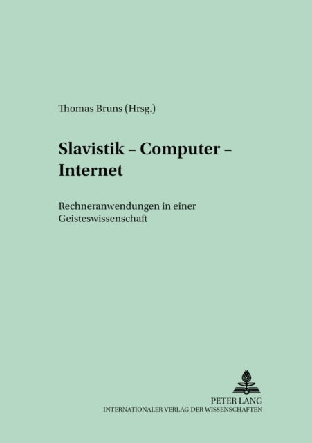 Slavistik - Computer - Internet - Rechneranwendungen in Einer Geisteswissenschaft