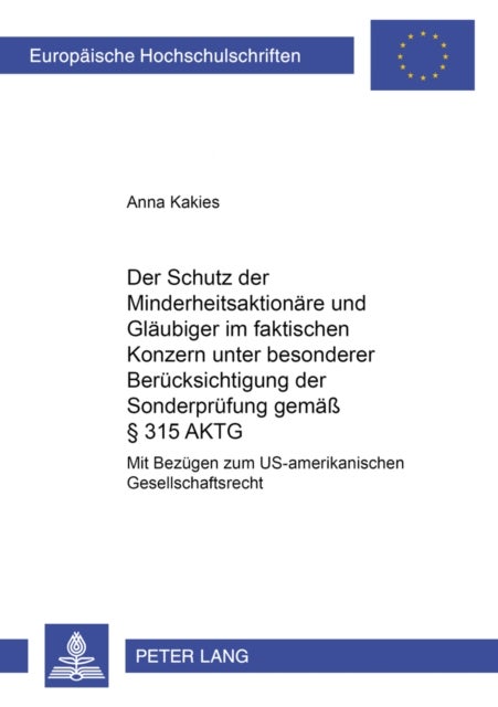 Der Schutz Der Minderheitsaktionaere Und Glaeubiger Im Faktischen Konzern Unter Besonderer Beruecksi - Mit Bezuegen Zum Us-Amerikanischen Gesellschaftsrecht
