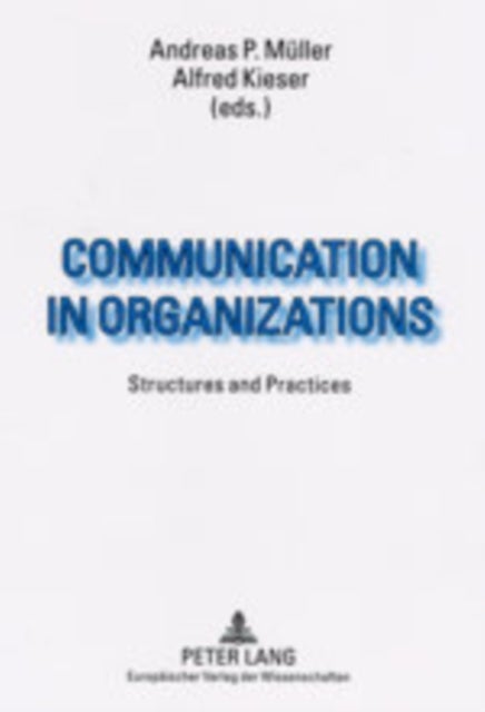 Communication in Organizations - Structures and Practices