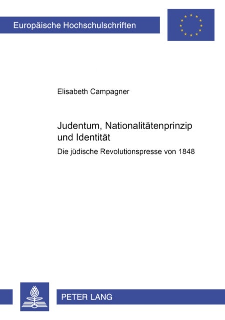 Judentum, Nationalitaetenprinzip und Identitaet - Die Juedische Revolutionspresse Von 1848