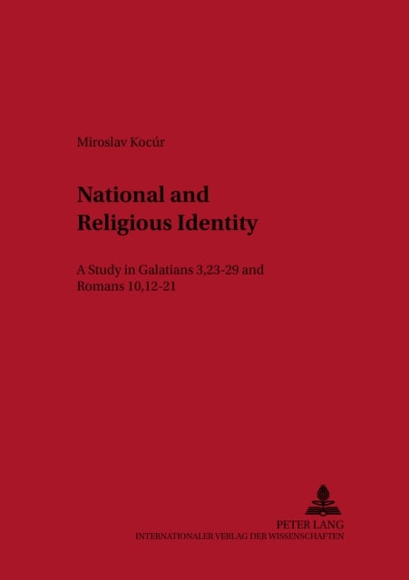 National and Religious Identity - A Study in Galatians 3,23-29 and Romans 10,12-21